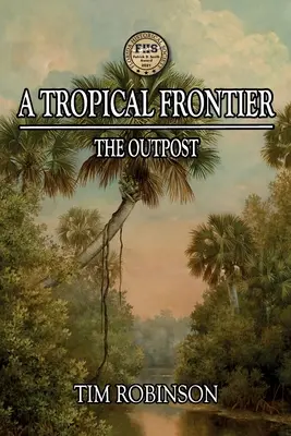 Una frontera tropical: El puesto de avanzada - A Tropical Frontier: The Outpost