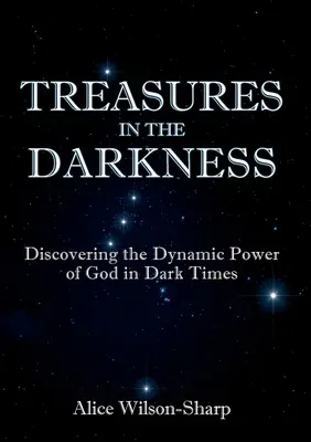 Tesoros en la oscuridad: Descubriendo el Poder Dinámico de Dios en Tiempos Oscuros - Treasures in the Darkness: Discovering the Dynamic Power of God in Dark Times