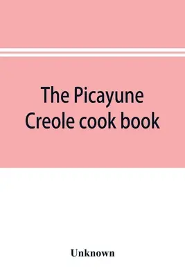El libro de cocina criolla Picayune - The Picayune Creole cook book