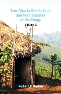 Dos viajes al país de los gorilas y las cataratas del Congo: Volumen 2 - Two Trips to Gorilla Land and the Cataracts of the Congo: Volume 2