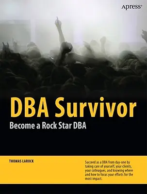 DBA Survivor: Conviértete en un DBA Rock Star - DBA Survivor: Become a Rock Star DBA