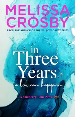 En tres años: Una historia emotiva y conmovedora sobre la amistad, el amor y la pérdida - In Three Years: An emotional and touching story about friendship, love, and loss