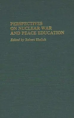 Perspectivas sobre la guerra nuclear y la educación para la paz - Perspectives on Nuclear War and Peace Education