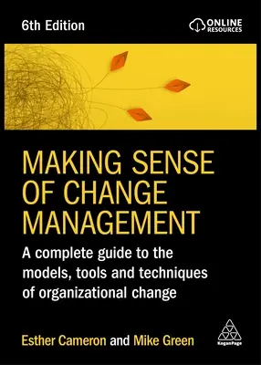 Cómo entender la gestión del cambio: Una guía completa de los modelos, herramientas y técnicas del cambio organizativo - Making Sense of Change Management: A Complete Guide to the Models, Tools and Techniques of Organizational Change