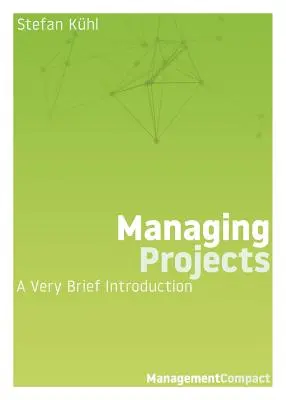 Gestión de proyectos: Brevísima introducción - Managing Projects: A Very Brief Introduction