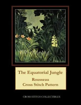 La Jungla Ecuatorial: Rousseau Punto de Cruz - The Equatorial Jungle: Rousseau Cross Stitch Pattern