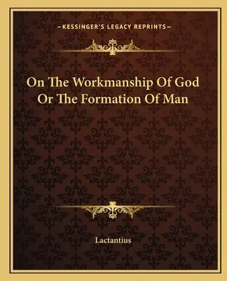 Sobre la obra de Dios o la formación del hombre - On The Workmanship Of God Or The Formation Of Man