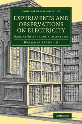 Experimentos y observaciones sobre la electricidad: Realizados en Filadelfia, América - Experiments and Observations on Electricity: Made at Philadelphia in America