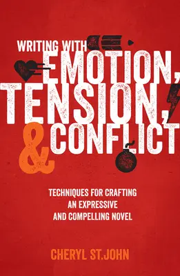 Escribir con emoción, tensión y conflicto: Técnicas para elaborar una novela expresiva y convincente - Writing With Emotion, Tension, and Conflict: Techniques for Crafting an Expressive and Compelling Novel