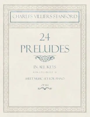 24 Preludios - En todas las Claves - Libro 2 de 2 - Piezas 17-24 - Partituras para Piano - Op. 163 - 24 Preludes - In all Keys - Book 2 of 2 - Pieces 17-24 - Sheet Music set for Piano - Op. 163