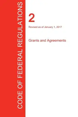 CFR 2, Subvenciones y Acuerdos, 01 de enero de 2017 (Volumen 1 de 1) (Oficina del Registro Federal (Cfr)) - CFR 2, Grants and Agreements, January 01, 2017 (Volume 1 of 1) (Office of the Federal Register (Cfr))