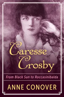 Caresse Crosby: Del Sol Negro a Roccasinibalda - Caresse Crosby: From Black Sun to Roccasinibalda