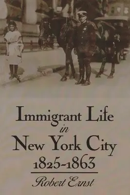 La vida de los inmigrantes en Nueva York, 1825-1863 - Immigrant Life in New York City, 1825-1863