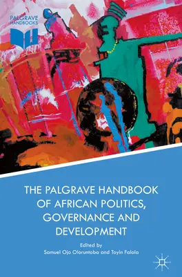 The Palgrave Handbook of African Politics, Governance and Development (Manual Palgrave de política, gobernanza y desarrollo en África) - The Palgrave Handbook of African Politics, Governance and Development