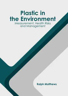 Plástico en el medio ambiente: Medición, riesgos para la salud y gestión - Plastic in the Environment: Measurement, Health Risks and Management