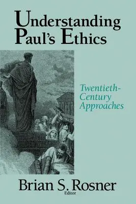 Comprender la ética de Pablo: Enfoques del siglo XX - Understanding Paul's Ethics: Twentieth Century Approaches