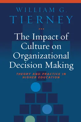 El impacto de la cultura en la toma de decisiones organizativas: Teoría y práctica en la enseñanza superior - The Impact of Culture on Organizational Decision Making: Theory and Practice in Higher Education