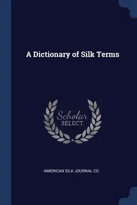 Diccionario de términos relacionados con la seda - A Dictionary of Silk Terms