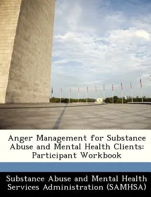 Manejo de la ira para clientes con abuso de sustancias y salud mental: Cuaderno del participante - Anger Management for Substance Abuse and Mental Health Clients: Participant Workbook