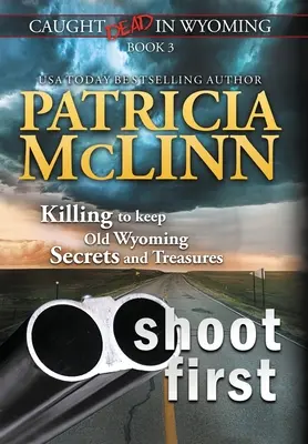 Dispara Primero (Atrapado Muerto En Wyoming, Libro 3) - Shoot First (Caught Dead In Wyoming, Book 3)