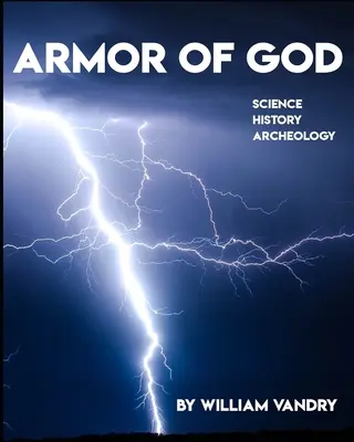 La armadura de Dios: Ciencia, Historia, Arqueología - Armor of God: Science, History, Archeology