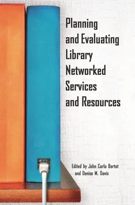 Planificación y evaluación de servicios y recursos bibliotecarios en red - Planning and Evaluating Library Networked Services and Resources