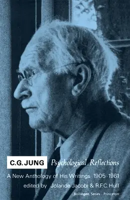 C.G. Jung: Reflexiones psicológicas. Nueva antología de sus escritos, 1905-1961 - C.G. Jung: Psychological Reflections. a New Anthology of His Writings, 1905-1961