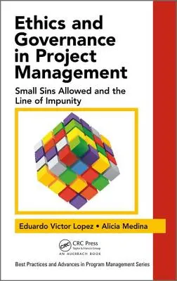 Ética y Gobernanza en la Gestión de Proyectos: Los Pequeños Pecados Permitidos y la Línea de la Impunidad - Ethics and Governance in Project Management: Small Sins Allowed and the Line of Impunity