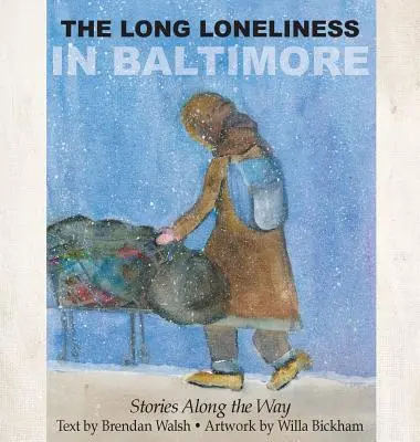 La larga soledad de Baltimore: Historias a lo largo del camino - The Long Loneliness in Baltimore: Stories Along the Way