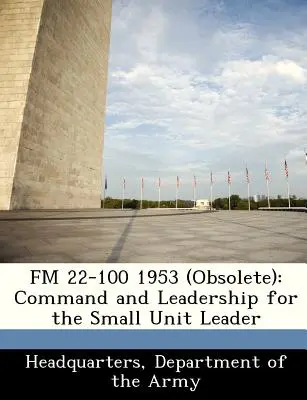 FM 22-100 1953 (Obsoleto): Mando y Liderazgo para el Líder de Pequeñas Unidades - FM 22-100 1953 (Obsolete): Command and Leadership for the Small Unit Leader