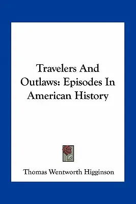 Viajeros y forajidos: Episodios de la historia de Estados Unidos - Travelers And Outlaws: Episodes In American History