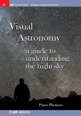 Astronomía visual: Guía para entender el cielo nocturno - Visual Astronomy: A Guide to Understanding the Night Sky