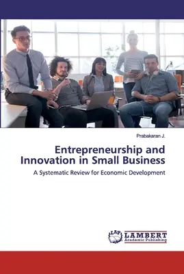 Espíritu empresarial e innovación en la pequeña empresa - Entrepreneurship and Innovation in Small Business