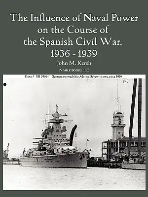 La influencia del poder naval en el curso de la guerra civil española, 1936-1939 - The Influence of Naval Power on the Course of the Spanish Civil War, 1936-1939