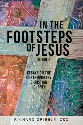 Tras las huellas de Jesús, volumen 2: Ensayos sobre el itinerario cristiano contemporáneo - In the Footsteps of Jesus, Volume 2: Essays on the Contemporary Christian Journey