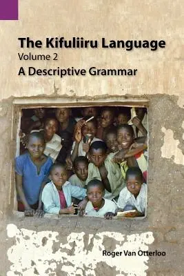 La lengua kifuliiru, volumen 2: Gramática descriptiva - The Kifuliiru Language, Volume 2: A Descriptive Grammar