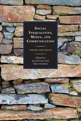 Desigualdades sociales, medios de comunicación y comunicación: Teoría y raíces - Social Inequalities, Media, and Communication: Theory and Roots