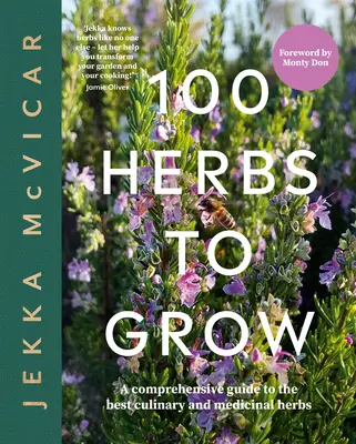 100 hierbas para cultivar: Guía completa de las mejores hierbas culinarias y medicinales - 100 Herbs to Grow: A Comprehensive Guide to the Best Culinary and Medicinal Herbs