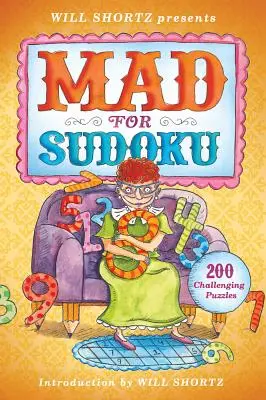 Will Shortz presenta Loco por el Sudoku: 200 desafiantes rompecabezas - Will Shortz Presents Mad for Sudoku: 200 Challenging Puzzles