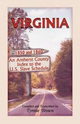 Virginia 1850 y 1860, un índice del condado de Amherst a la lista de esclavos de EE.UU. - Virginia 1850 and 1860, an Amherst County Index to the U.S. Slave Schedule