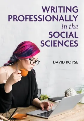 La escritura profesional en las ciencias sociales - Writing Professionally in the Social Sciences