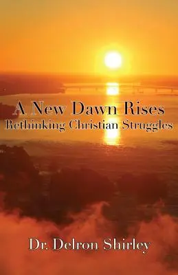 A New Dawn Rises: Repensar las luchas cristianas - A New Dawn Rises: Rethinking Christian Struggles