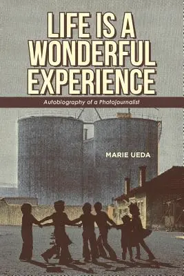 La vida es una experiencia maravillosa: Autobiografía de un fotoperiodista - Life Is a Wonderful Experience: Autobiography of a Photojournalist