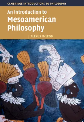 Introducción a la filosofía mesoamericana - An Introduction to Mesoamerican Philosophy