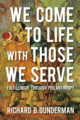 Cobramos vida con aquellos a quienes servimos: Realización a través de la filantropía - We Come to Life with Those We Serve: Fulfillment Through Philanthropy