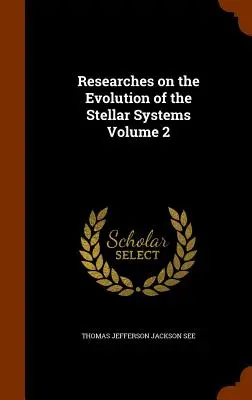 Investigaciones sobre la evolución de los sistemas estelares Volumen 2 - Researches on the Evolution of the Stellar Systems Volume 2