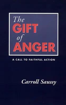 El don de la ira: Una llamada a la acción fiel - The Gift of Anger: A Call to Faithful Action