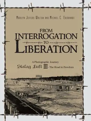Del interrogatorio a la liberación: Un viaje fotográfico Stalag Luft III - El camino hacia la libertad - From Interrogation to Liberation: A Photographic Journey Stalag Luft III - The Road to Freedom