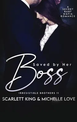 Salvada por su jefe: Un romance secreto con un bebé de la mafia - Saved by Her Boss: A Secret Baby Mafia Romance