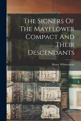 Los firmantes del Mayflower Compact y sus descendientes - The Signers Of The Mayflower Compact And Their Descendants